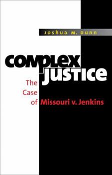 Complex Justice: The Case of Missouri V. Jenkins