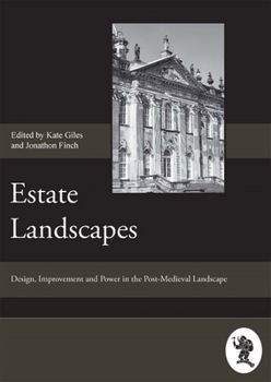 Hardcover Estate Landscapes: Design, Improvement and Power in the Post-Medieval Landscape Book