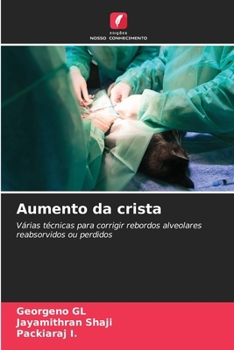 Aumento da crista: Várias técnicas para corrigir rebordos alveolares reabsorvidos ou perdidos (Portuguese Edition)