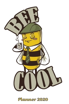 Planner 2020: Daily Planner Bee Cool Weekly Planner 2020 With Federal Holidays Softcover 6x9 Gift Idea Beekeeper