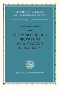 Bibliographie Des Oeuvres de Jean-Francois de la Harpe