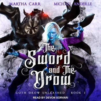 The Sword and The Drow - Book #7 of the Goth Drow Unleashed