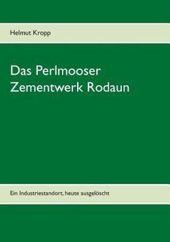 Paperback Das Perlmooser Zementwerk Rodaun: Ein Industriestandort, heute ausgelöscht [German] Book