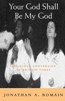 Paperback Your God Shall Be My God: Religious Conversion in Britain Today Book