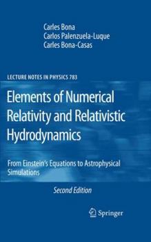 Hardcover Elements of Numerical Relativity and Relativistic Hydrodynamics: From Einstein's Equations to Astrophysical Simulations Book