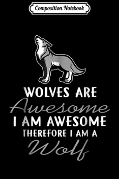 Paperback Composition Notebook: wolves are awesome i am a wolf funny wolf lover Journal/Notebook Blank Lined Ruled 6x9 100 Pages Book