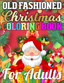 Old Fashioned Christmas Coloring Book for Adults: A Christmas Activity Book Full of Coloring, Matching, Mazes, Drawing, Crosswords, Word Searches, ... (Creative & Unique Activity Book for Kids)