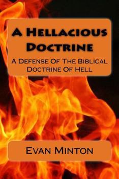 Paperback A Hellacious Doctrine: A Defense of the Biblical Doctrine of Hell Book