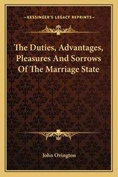 Paperback The Duties, Advantages, Pleasures And Sorrows Of The Marriage State Book