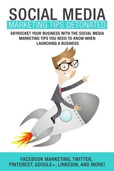 Paperback Social Media Marketing: Tips Detonated - Skyrocket Your Business With The Social Book