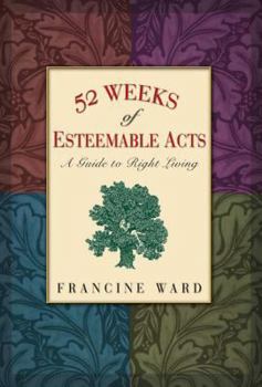 Paperback 52 Weeks of Esteemable Acts: A Guide to Right Living Book