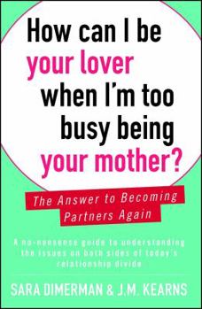 Paperback How Can I Be Your Lover When I'm Too Busy Being Your Mother?: The Answer to Becoming Partners Again Book