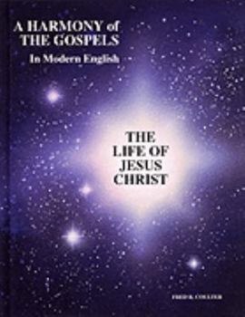 Hardcover A Harmony of The Gospels In Modern English: The Life of Jesus Christ Book