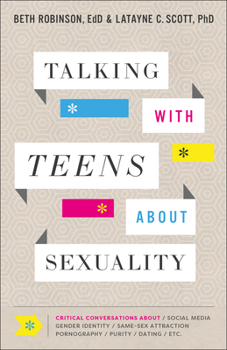 Paperback Talking with Teens about Sexuality: Critical Conversations about Social Media, Gender Identity, Same-Sex Attraction, Pornography, Purity, Dating, Etc. Book