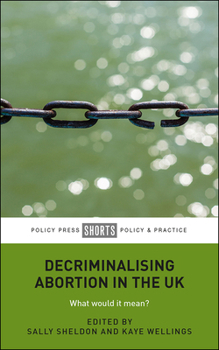 Paperback Decriminalising Abortion in the UK: What Would It Mean? Book