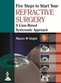 Paperback Five Steps to Start Your Refractive Surgery: A Case-Based Systematic Approach Book