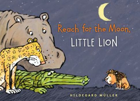 Hardcover Reach for the Moon, Little Lion Book