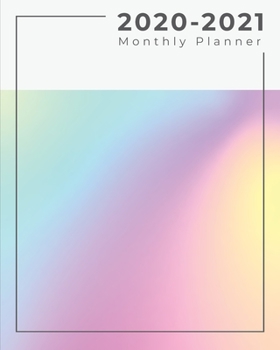 2020-2021 Monthly Planner: Calendar Schedule and Academic Planner (Jan 2020 to Dec 2021) - Weekly Planner