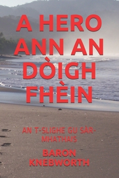 A HERO ANN AN DÒIGH FHÈIN: AN T-SLIGHE GU SÀR-MHATHAIS (Scots Gaelic Edition)