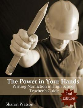 Paperback The Power in Your Hands: Writing Nonfiction in High School, 2nd Edition: Teacher's Guide Book