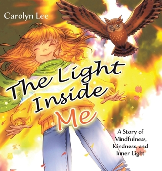 Hardcover The Light Inside Me: A Story of Mindfulness, Kindness, and Inner Light Book