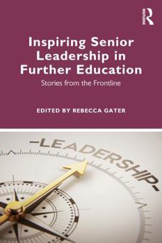 Paperback Inspiring Senior Leadership in Further Education: Stories from the Frontline Book