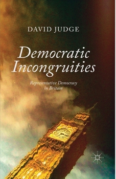 Paperback Democratic Incongruities: Representative Democracy in Britain Book