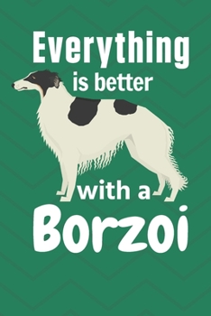 Paperback Everything is better with a Borzoi: For Borzoi Dog Fans Book