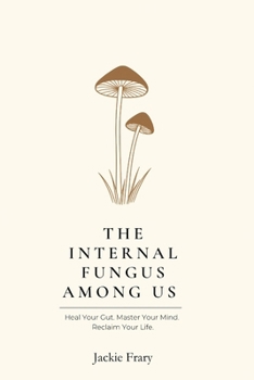 The Internal Fungus Among Us