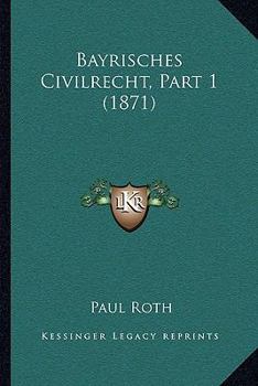Paperback Bayrisches Civilrecht, Part 1 (1871) [German] Book
