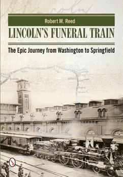 Hardcover Lincoln's Funeral Train: The Epic Journey from Washington to Springfield Book