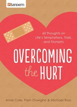 Paperback Overcoming the Hurt: 60 Thoughts on Life's Temptations, Trials, and Triumphs Book