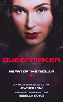 Queenmaker Heart of the Nebula #1) - Book #1 of the Heart of the Nebula