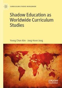 Hardcover Shadow Education as Worldwide Curriculum Studies Book