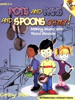 Paperback Pots and Pans and Spoons, Oh My!: Making Music with Found Sounds Book