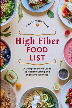 HIGH FIBER FOOD LIST: A COMPREHENSIVE GUIDE TO HEALTHY EATING AND DIGESTIVE WELLNESS