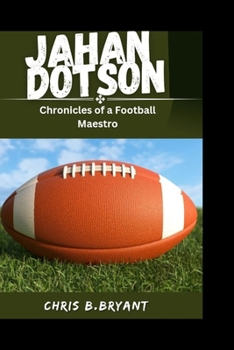 Paperback Jahan Dotson: Chronicles of a Football Maestro Book