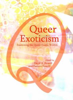 Hardcover Queer Exoticism: Examining the Queer Exotic Within Book
