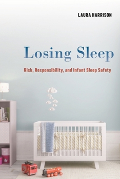Paperback Losing Sleep: Risk, Responsibility, and Infant Sleep Safety Book