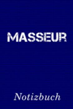 Masseur Notizbuch: | Notizbuch mit 110 linierten Seiten | Format 6x9 DIN A5 | Soft cover matt | (German Edition)