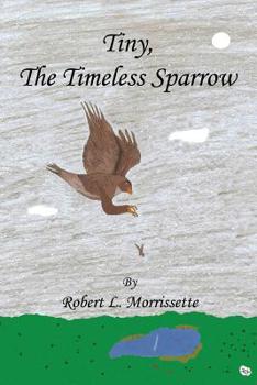 Paperback Tiny, the Timeless Sparrow Book