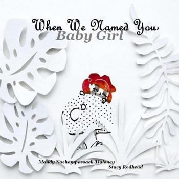 Paperback When We Named You, Baby Girl Book