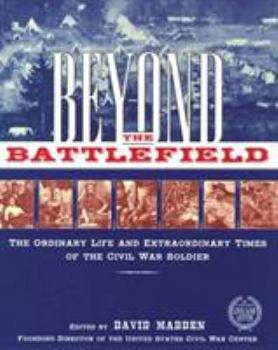 Paperback Beyond the Battlefield: The Ordinary Life and Extraordinary Times of the Civil War Soldier Book