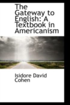 Paperback The Gateway to English: A Textbook in Americanism Book