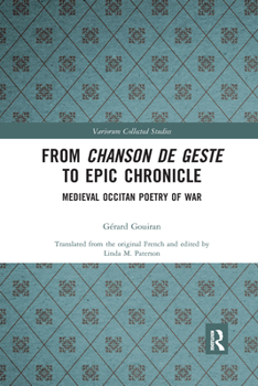Paperback From Chanson de Geste to Epic Chronicle: Medieval Occitan Poetry of War Book