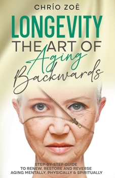 Paperback Longevity: The Art of Aging Backwards Book
