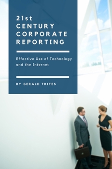 Paperback Twenty-First Century Corporate Reporting: Effective Use of Technology and the Internet Book