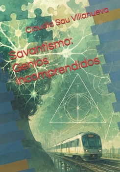 Savantismo: Genios incomprendidos (Spanish Edition)