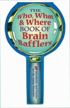 Hardcover The Who, What & Where Book of Brain Bafflers: 50 Whodunits & Puzzles for the Junior Detective Book