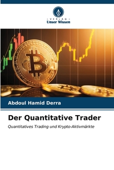 Der Quantitative Trader: Quantitatives Trading und Krypto-Aktivmärkte (German Edition)
